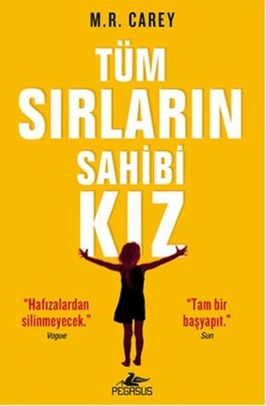 Tüm Sırların Sahibi Kız by M.R. Carey, Ali Sinan Çulhaoğlu