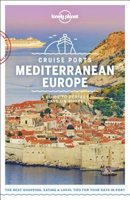 Lonely Planet Cruise Ports Mediterranean Europe by Lonely Planet, Virginia Maxwell, Kate Armstrong