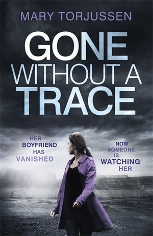 Gone Without a Trace by Mary Torjussen