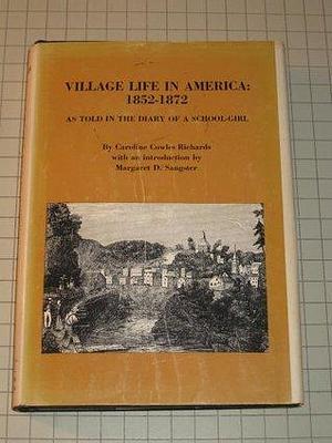 Village Life in America by Caroline Cowles Richards Clarke, Caroline Cowles Richards Clarke