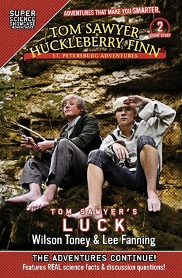 Tom Sawyer & Huckleberry Finn: St. Petersburg Adventures: Tom Sawyer's Luck (Super Science Showcase) by Wilson Toney, Lee Fanning