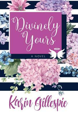 Divinely Yours by Karin Gillespie