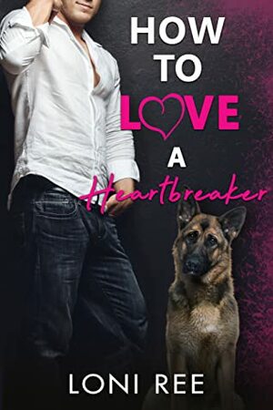 How to Love a Heartbreaker by Loni Ree