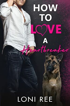 How to Love a Heartbreaker by Loni Ree