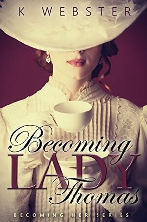 Becoming Lady Thomas by K Webster
