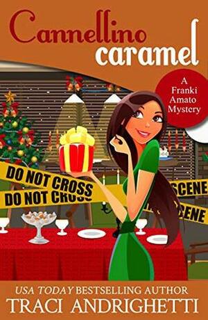 Cannellino Caramel: A Short Holiday Comedy Mystery by Traci Andrighetti