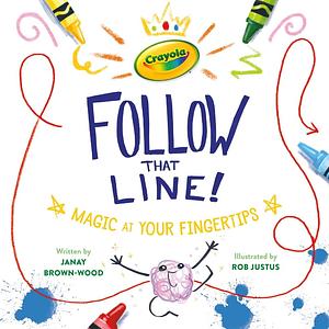 Follow That Line!: Magic at Your Fingertips by JaNay Brown-Wood