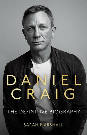 Daniel Craig - The Biography by Sarah Marshall