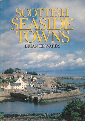 Scottish Seaside Towns by Brian Edwards