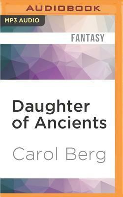 Daughter of Ancients by Carol Berg