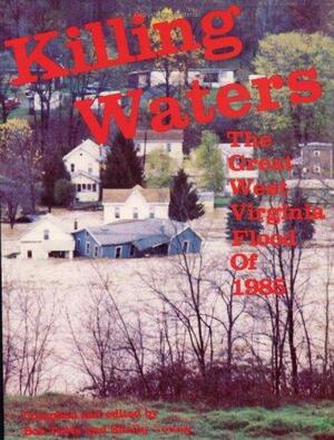 Killing Waters: The Great West Virginia Flood of 1985 by Bob Teets