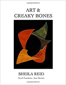 Art & Creaky bones by Sheila Reid