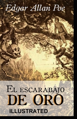 El escarabajo de oro Illustrated by Edgar Allan Poe