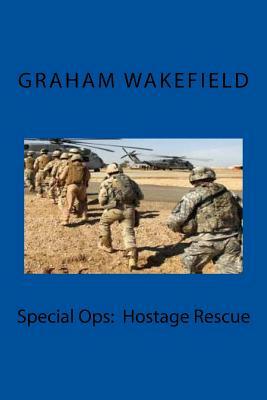 Special Ops: Hostage Rescue by Graham Wakefield