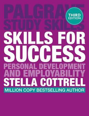 Skills for Success: Personal Development and Employability by Stella Cottrell