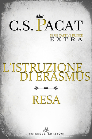 L'istruzione di Erasmus - Resa: Serie Captive Prince - Extra by Claudia Milani, C.S. Pacat