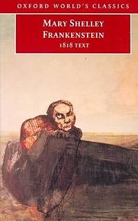 Frankenstein, Or, The Modern Prometheus: The 1818 Text by Mary Shelley