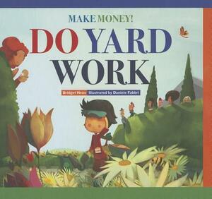 Make Money! Do Yard Work by Bridget Hoes