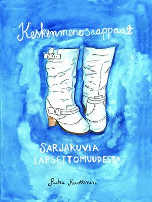 Keskenmenosaappaat : sarjakuvia lapsettomuudesta by Riika Ruottinen