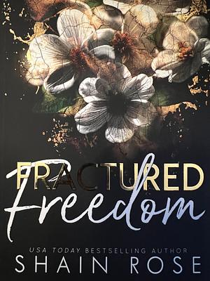 Fractured Freedom by Shain Rose