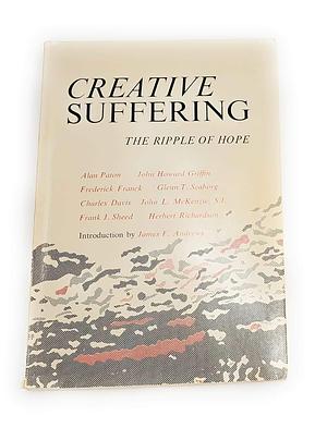 Creative Suffering: The Ripple of Hope by Alan Paton