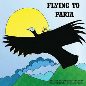 Flying to Paria by Gregory Sherman Thompson