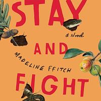 Stay and Fight by Madeline ffitch