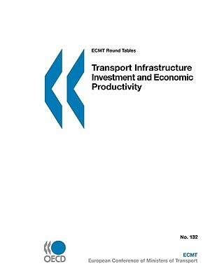 Ecmt Round Tables Transport Infrastructure Investment and Economic Productivity by Publishing Oecd Publishing, OECD Publishing