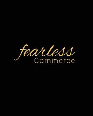 Fearless Commerce by Shawntera Hardy, Camille Thomas