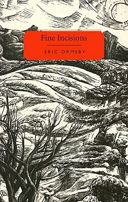 Fine Incisions: Essays on Poetry and Place by Eric Ormsby