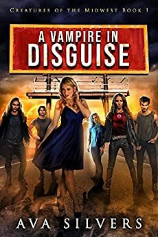 A Vampire in Disguise (Creatures of the Midwest Book 1) by Ava Silvers