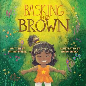 Basking in My Brown by Fatima Faisal