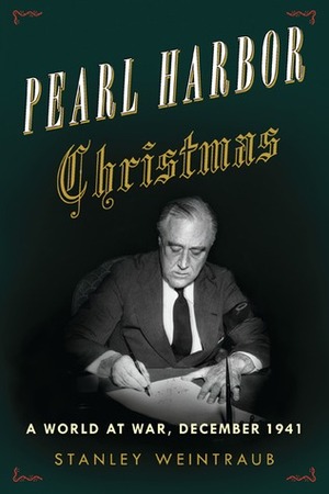 Pearl Harbor Christmas: A World at War, December 1941 by Stanley Weintraub