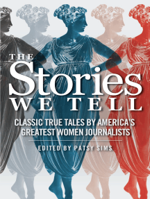 The Stories We Tell: Classic True Tales by America's Greatest Women Journalists by Patsy Sims