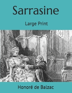 Sarrasine: Large Print by Honoré de Balzac