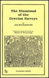 The Dismissal of the Grecian Envoys by Charles S. Kraszewski, Jan Kochanowski