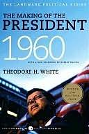 The Making of the President 1960: The Landmark Political Series by Theodore H. White, Theodore H. White