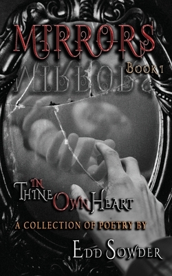 MIRRORS book 1: In Thine Own Heart by Edd Sowder