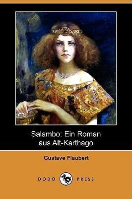 Salammbo: Ein Roman Aus Alt-Karthago (Dodo Press) by Gustave Flaubert