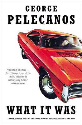 What It Was by George Pelecanos