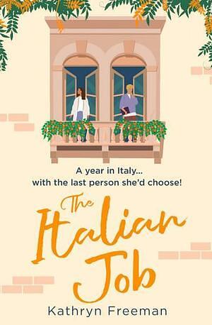 The Italian Job (the Kathryn Freeman Romcom Collection, Book 6) by Kathryn Freeman