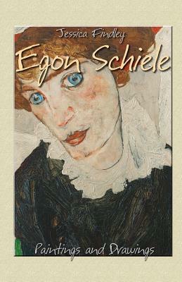 Egon Schiele: Paintings and Drawings by Jessica Findley