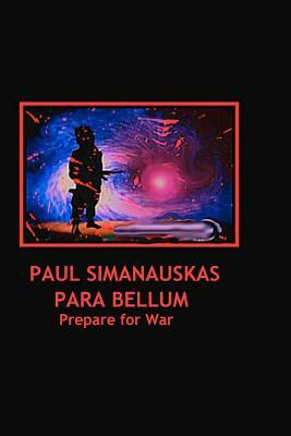 Para Bellum: Prepare For War by Paul Simanauskas