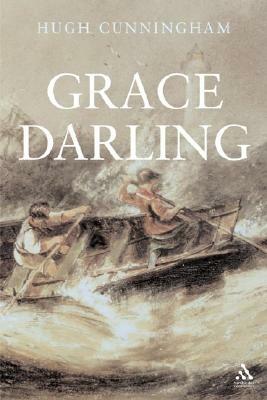 Grace Darling: Victorian Heroine by Hugh Cunningham