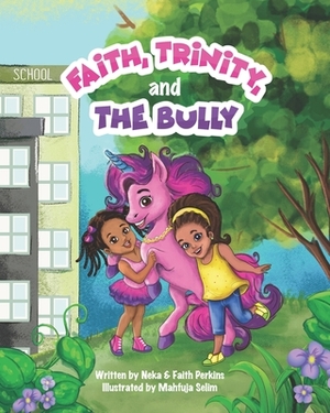 Faith, Trinity & The Bully by Faith Perkins, Neka Perkins