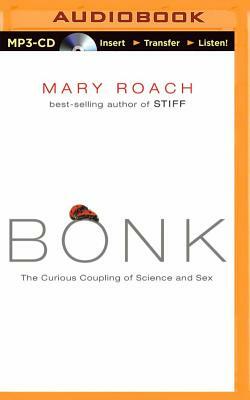 Bonk: The Curious Coupling of Science and Sex by Mary Roach