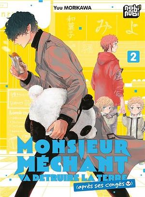 Monsieur Méchant va détruire la Terre (après ses congés) T02 by Yuu Morikawa