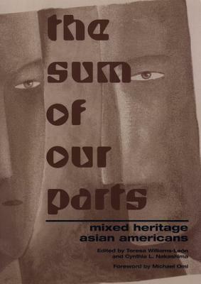 The Sum of Our Parts: Mixed-Heritage Asian Americans by Teresa Williams-Leon