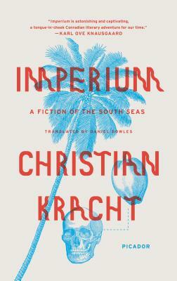 Imperium: A Fiction of the South Seas by Christian Kracht