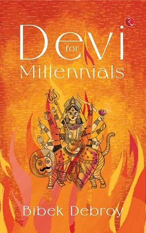 DEVI FOR MILLENNIALS by Bibek Debroy, Bibek Debroy